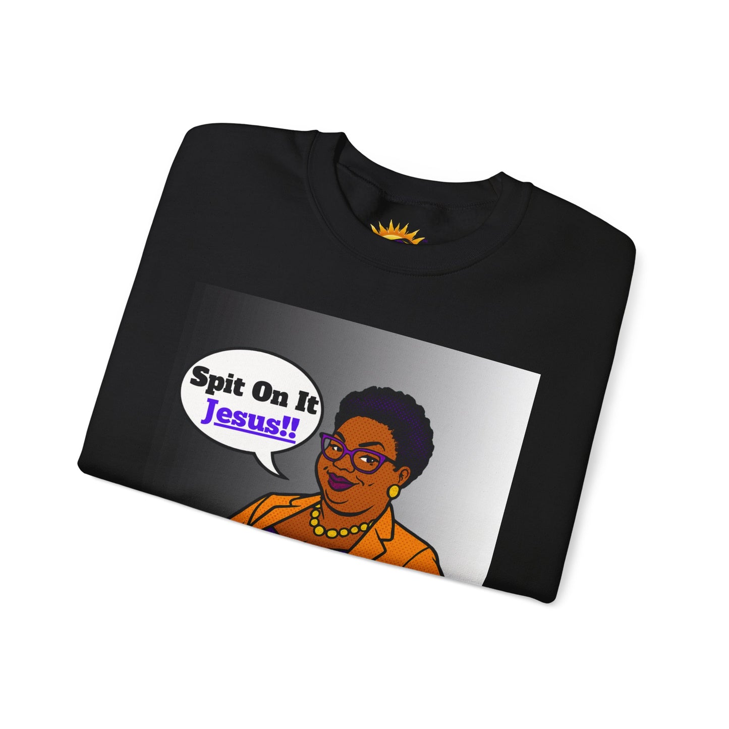 Inspirational Crewneck Sweatshirt - "Spit On It Jesus!" - Comfort Apparel for Fall & Winter